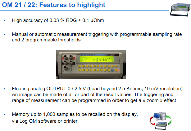 OM 21 / 22: Features to highlight  High accuracy of 0.03 % RDG + 0.1 µOhm 