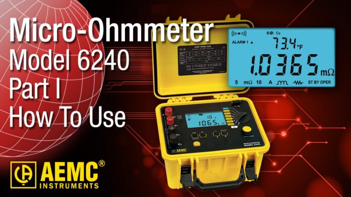 AEMC® – 6240 Micro Ohmmeter – Part 1 – Usage and Capabilities