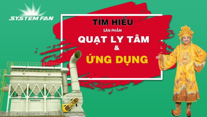 Quat Ly Tâm Là Gì ? Ứng Dụng Của Quạt Ly Tâm | System Fan