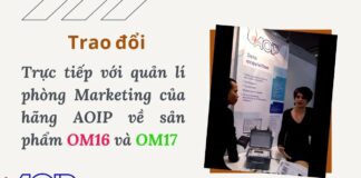 Phỏng vấn Product manager phòng Marketing của hãng AOIP về sản phẩm OM16 và OM17. AOIP Việt Nam