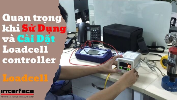 Hướng dẫn các thao tác cài đặt, đấu dây Loadcell, Loadcell controller | Thiết bị cân chỉnh Loadcell