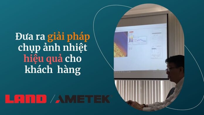 Land Ametek Việt Nam | Calibrator Việt Nam Giới thiệu sản phẩm giám sát lò nung với khách hàng