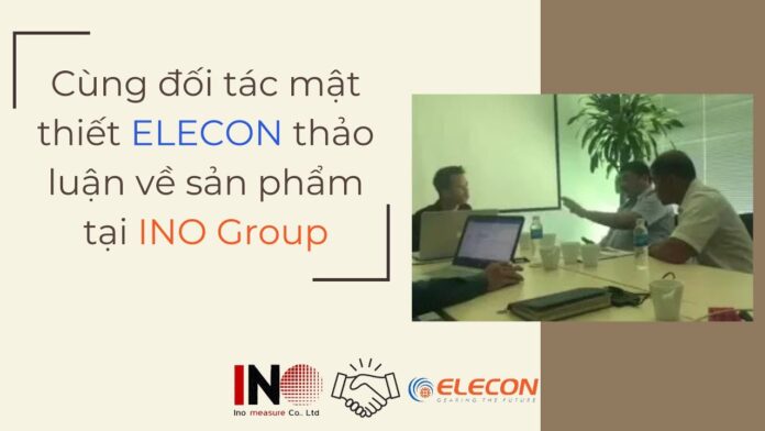 ĐẠI DIỆN TẬP ĐOÀN ELECON SANG THĂM VÀ LÀM VIỆC VỚI INO GROUP | Động cơ ELECON | Thiết bị hiệu chuẩn Calibrator