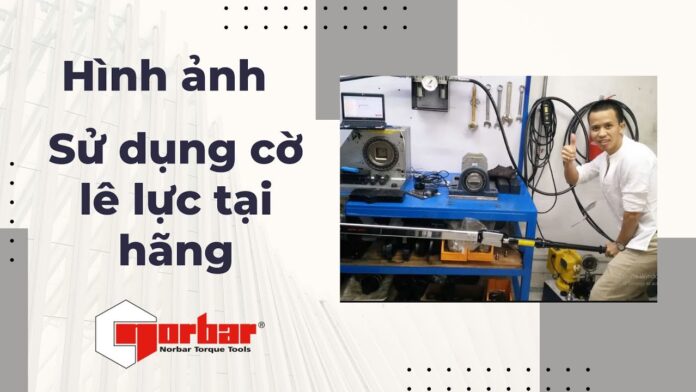 Những khoảnh khắc trong phòng Lab Norbar Singapore. Tư vấn lựa chọn, mua sắm…cờ lê lực Torque Tool
