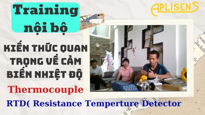 Đào tạo nội bộ cơ bản về cảm biến nhiệt độ Thermocouple và RTD Temperature Sensor/Transmitter