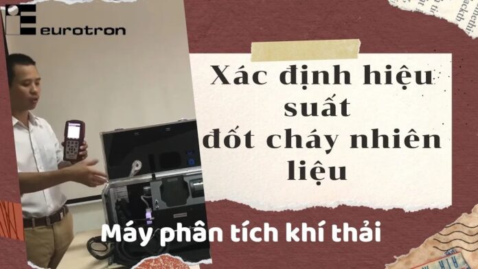 Máy phân tích khí thải của lò đốt để xác định hiệu suất đốt cháy nhiên liệu | EUROTRON Việt Nam