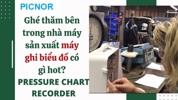 Hướng dẫn hiệu chỉnh máy ghi biểu đồ. How to adjust Pressure Chart Recorder | PICNOR Việt Nam